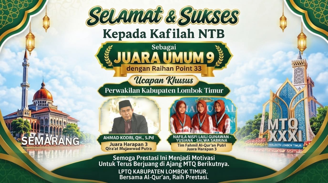 Kafilah NTB dan Perwakilan Lombok Timur Ukir Prestasi Gemilang di Ajang MTQ XXXI Nasional 2026